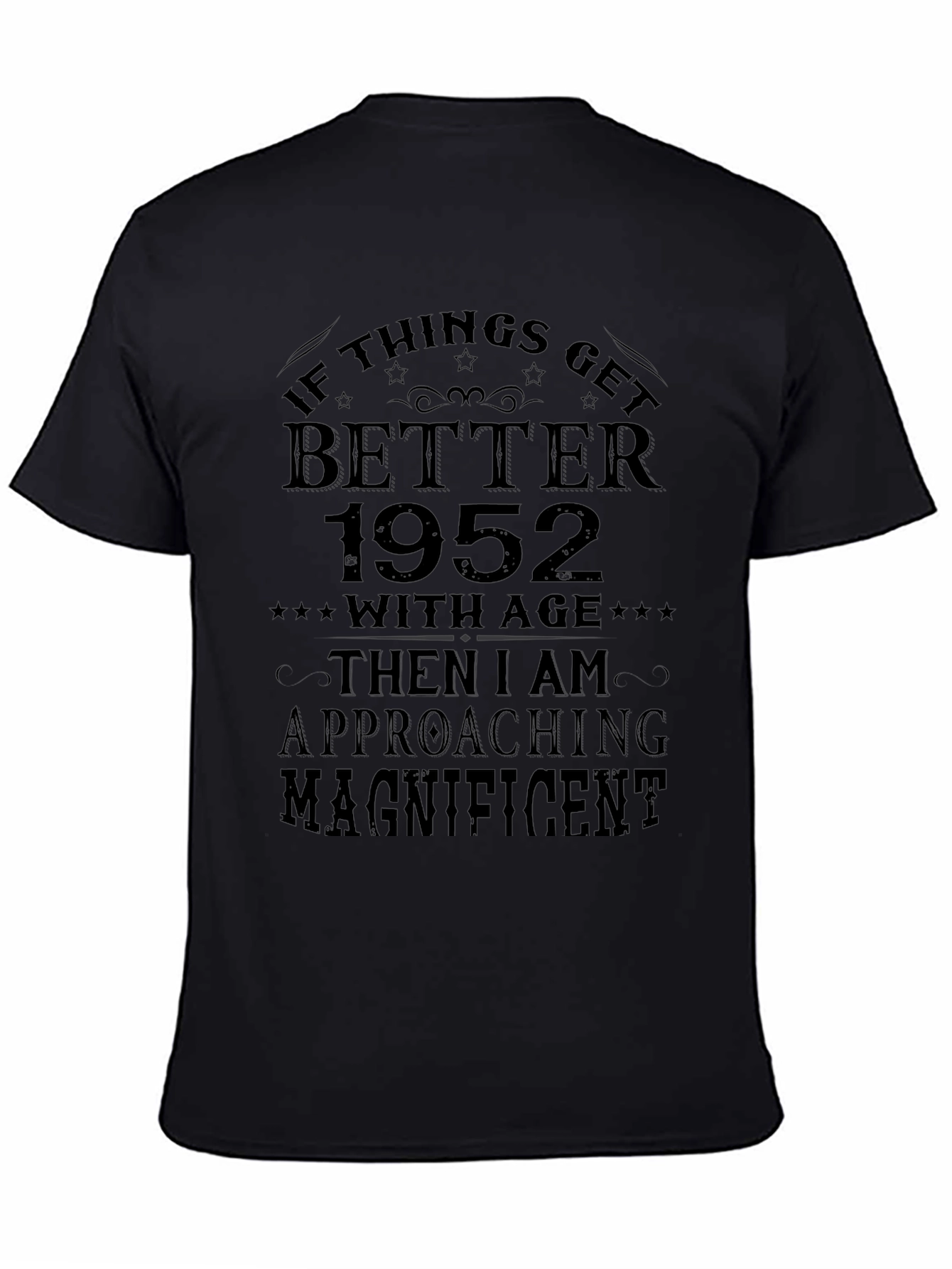 1952 Birthday T-Shirt - Better With Age Magnificent
