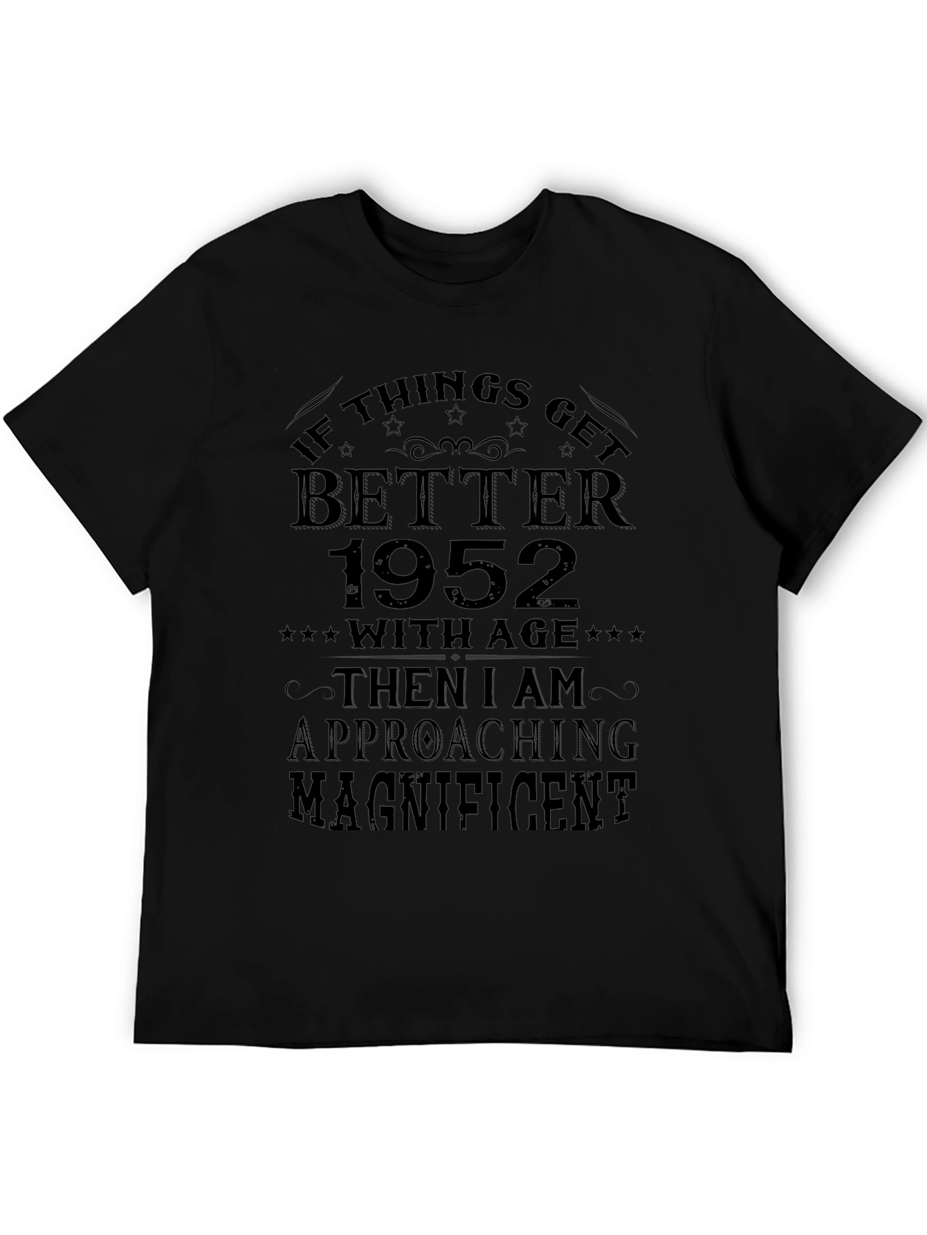 1952 Birthday T-Shirt - Better With Age Magnificent