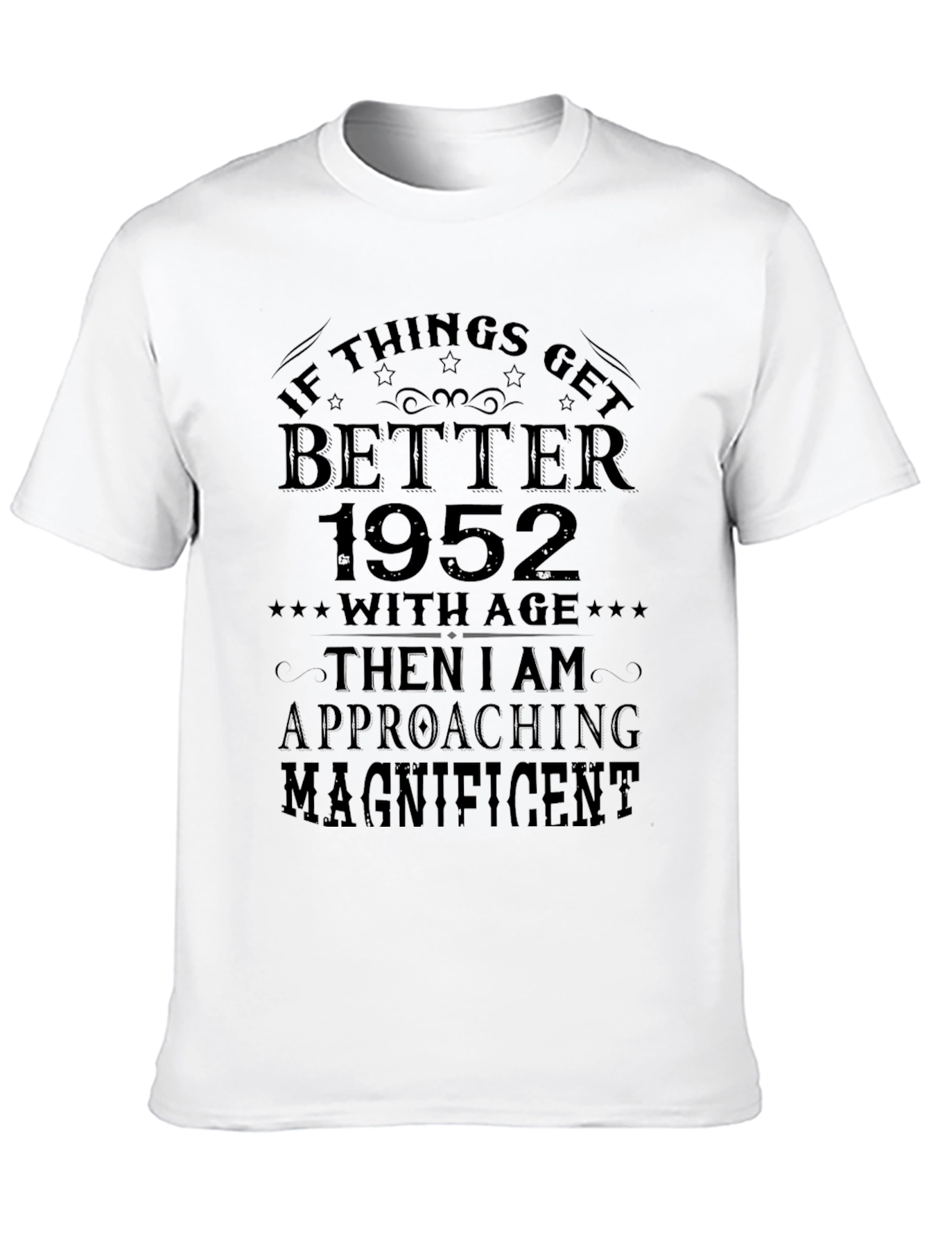 1952 Birthday T-Shirt - Better With Age Magnificent