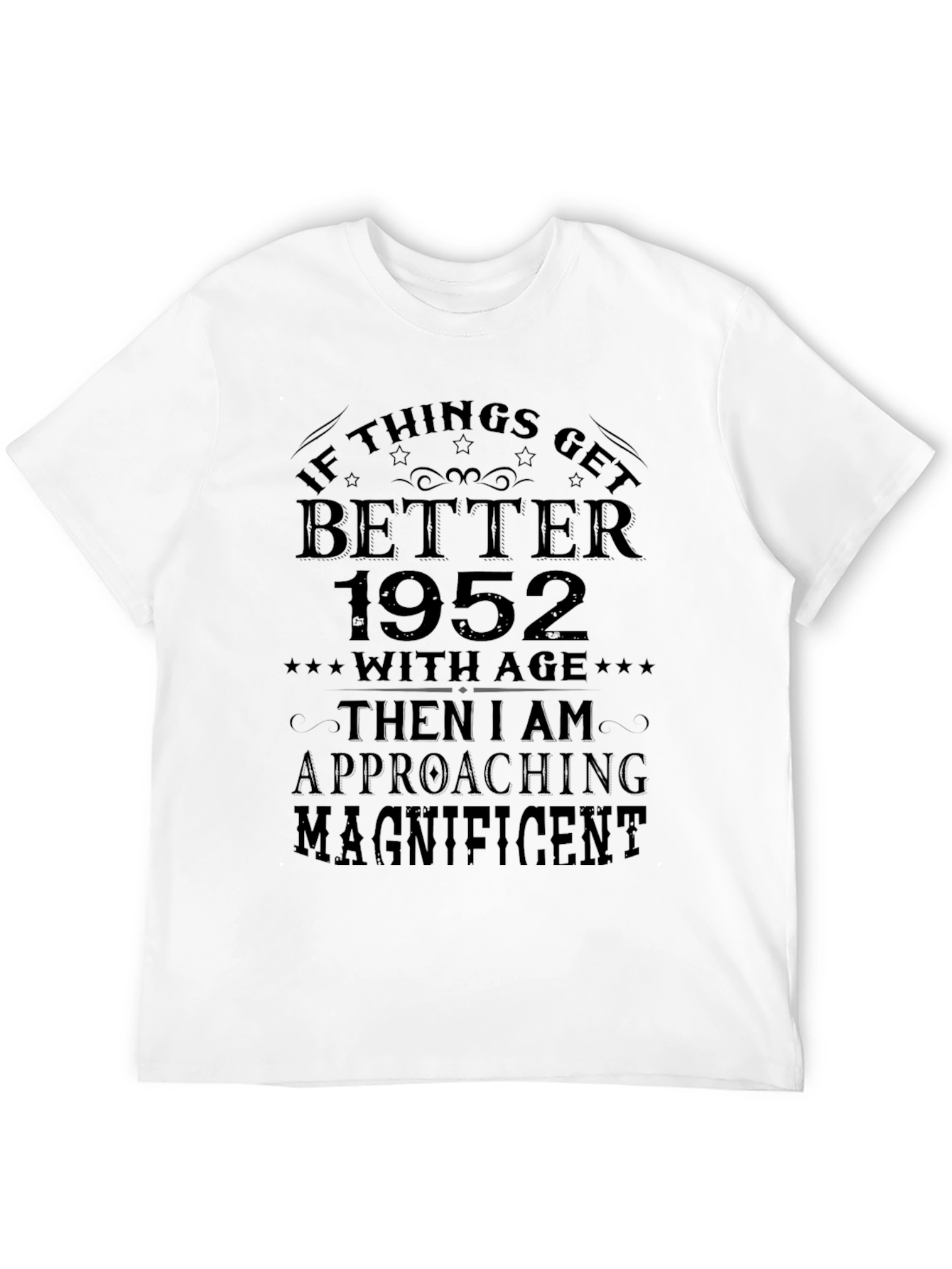 1952 Birthday T-Shirt - Better With Age Magnificent