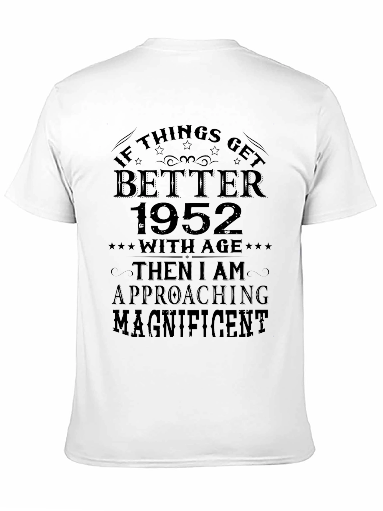 1952 Birthday T-Shirt - Better With Age Magnificent