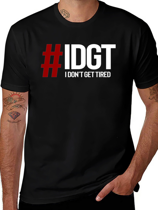 #IDGT I Dont Get Tired Black T-Shirt